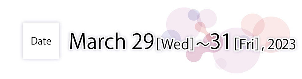 Date 2023年3月29日～31日